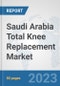 Saudi Arabia Total Knee Replacement Market: Prospects, Trends Analysis, Market Size and Forecasts up to 2027 - Product Thumbnail Image