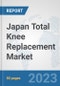 Japan Total Knee Replacement Market: Prospects, Trends Analysis, Market Size and Forecasts up to 2027 - Product Thumbnail Image