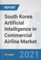 South Korea Artificial Intelligence in Commercial Airline Market: Prospects, Trends Analysis, Market Size and Forecasts up to 2027 - Product Thumbnail Image