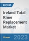 Ireland Total Knee Replacement Market: Prospects, Trends Analysis, Market Size and Forecasts up to 2027 - Product Thumbnail Image