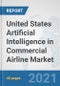 United States Artificial Intelligence in Commercial Airline Market: Prospects, Trends Analysis, Market Size and Forecasts up to 2027 - Product Thumbnail Image
