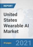United States Wearable AI Market: Prospects, Trends Analysis, Market Size and Forecasts up to 2027- Product Image