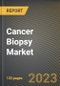 Cancer Biopsy Market Research Report by Type (Liquid Biopsies and Tissue Biopsies), Product, State - United States Forecast to 2027 - Cumulative Impact of COVID-19 - Product Image