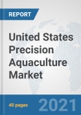 United States Precision Aquaculture Market: Prospects, Trends Analysis, Market Size and Forecasts up to 2027- Product Image