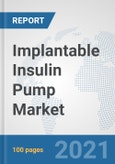 Implantable Insulin Pump Market: Global Industry Analysis, Trends, Market Size, and Forecasts up to 2027- Product Image