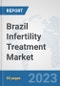 Brazil Infertility Treatment Market: Prospects, Trends Analysis, Market Size and Forecasts up to 2030 - Product Thumbnail Image