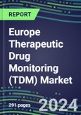 2024 Europe Therapeutic Drug Monitoring (TDM) Market for 28 Assays - Supplier Shares and Strategies, Volume and Sales Segment Forecasts, Competitive Landscape, Innovative Technologies, Instrumentation Review, Opportunities for Suppliers- Product Image
