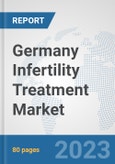 Germany Infertility Treatment Market: Prospects, Trends Analysis, Market Size and Forecasts up to 2027- Product Image
