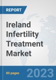 Ireland Infertility Treatment Market: Prospects, Trends Analysis, Market Size and Forecasts up to 2030- Product Image