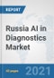 Russia AI in Diagnostics Market: Prospects, Trends Analysis, Market Size and Forecasts up to 2027 - Product Image