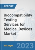 Biocompatibility Testing Services for Medical Devices Market: Global Industry Analysis, Trends, Market Size, and Forecasts up to 2030- Product Image