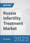 Russia Infertility Treatment Market: Prospects, Trends Analysis, Market Size and Forecasts up to 2030 - Product Thumbnail Image