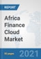 Africa Finance Cloud Market: Prospects, Trends Analysis, Market Size and Forecasts up to 2027 - Product Thumbnail Image