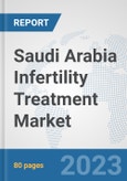 Saudi Arabia Infertility Treatment Market: Prospects, Trends Analysis, Market Size and Forecasts up to 2030- Product Image