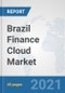 Brazil Finance Cloud Market: Prospects, Trends Analysis, Market Size and Forecasts up to 2027 - Product Thumbnail Image