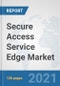 Secure Access Service Edge Market: Global Industry Analysis, Trends, Market Size, and Forecasts up to 2027 - Product Thumbnail Image
