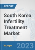 South Korea Infertility Treatment Market: Prospects, Trends Analysis, Market Size and Forecasts up to 2030- Product Image