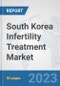 South Korea Infertility Treatment Market: Prospects, Trends Analysis, Market Size and Forecasts up to 2030 - Product Image