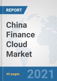 China Finance Cloud Market: Prospects, Trends Analysis, Market Size and Forecasts up to 2027- Product Image