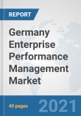 Germany Enterprise Performance Management (EPM) Market: Prospects, Trends Analysis, Market Size and Forecasts up to 2027- Product Image