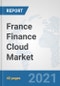 France Finance Cloud Market: Prospects, Trends Analysis, Market Size and Forecasts up to 2027 - Product Thumbnail Image