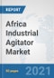 Africa Industrial Agitator Market: Prospects, Trends Analysis, Market Size and Forecasts up to 2027 - Product Thumbnail Image