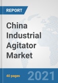 China Industrial Agitator Market: Prospects, Trends Analysis, Market Size and Forecasts up to 2027- Product Image