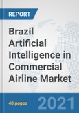 Brazil Artificial Intelligence in Commercial Airline Market: Prospects, Trends Analysis, Market Size and Forecasts up to 2027- Product Image