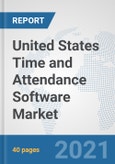 United States Time and Attendance Software Market: Prospects, Trends Analysis, Market Size and Forecasts up to 2027- Product Image