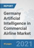 Germany Artificial Intelligence in Commercial Airline Market: Prospects, Trends Analysis, Market Size and Forecasts up to 2027- Product Image