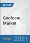 Geofoam Market: Global Industry Analysis, Trends, Market Size, and Forecasts up to 2027 - Product Image
