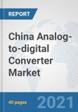 China Analog-to-digital Converter Market: Prospects, Trends Analysis, Market Size and Forecasts up to 2027- Product Image