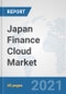 Japan Finance Cloud Market: Prospects, Trends Analysis, Market Size and Forecasts up to 2027 - Product Thumbnail Image