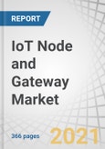 IoT Node and Gateway Market with Covid-19 Impact Analysis, by Hardware (Processor, Connectivity IC, Sensor, Memory Device, and Logic Device), End-use Application (Industrial and Consumer), Geography - Global Forecast to 2027- Product Image