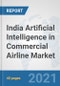 India Artificial Intelligence in Commercial Airline Market: Prospects, Trends Analysis, Market Size and Forecasts up to 2027 - Product Thumbnail Image