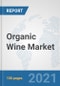 Organic Wine Market: Global Industry Analysis, Trends, Market Size, and Forecasts up to 2027 - Product Image
