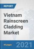 Vietnam Rainscreen Cladding Market: Prospects, Trends Analysis, Market Size and Forecasts up to 2027- Product Image
