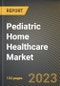 Pediatric Home Healthcare Market Research Report by Service, Product, Application, State - United States Forecast to 2027 - Cumulative Impact of COVID-19 - Product Image