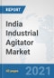 India Industrial Agitator Market: Prospects, Trends Analysis, Market Size and Forecasts up to 2027 - Product Thumbnail Image