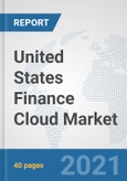 United States Finance Cloud Market: Prospects, Trends Analysis, Market Size and Forecasts up to 2027- Product Image