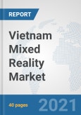 Vietnam Mixed Reality Market: Prospects, Trends Analysis, Market Size and Forecasts up to 2027- Product Image