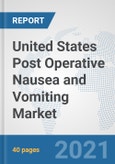 United States Post Operative Nausea and Vomiting Market: Prospects, Trends Analysis, Market Size and Forecasts up to 2027- Product Image
