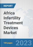Africa Infertility Treatment Devices Market: Prospects, Trends Analysis, Market Size and Forecasts up to 2027- Product Image