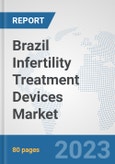 Brazil Infertility Treatment Devices Market: Prospects, Trends Analysis, Market Size and Forecasts up to 2027- Product Image