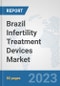 Brazil Infertility Treatment Devices Market: Prospects, Trends Analysis, Market Size and Forecasts up to 2030 - Product Thumbnail Image