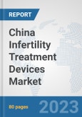 China Infertility Treatment Devices Market: Prospects, Trends Analysis, Market Size and Forecasts up to 2027- Product Image