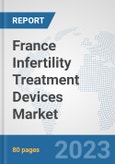 France Infertility Treatment Devices Market: Prospects, Trends Analysis, Market Size and Forecasts up to 2027- Product Image