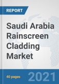 Saudi Arabia Rainscreen Cladding Market: Prospects, Trends Analysis, Market Size and Forecasts up to 2027- Product Image