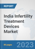 India Infertility Treatment Devices Market: Prospects, Trends Analysis, Market Size and Forecasts up to 2027- Product Image