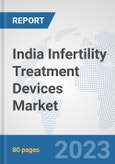 India Infertility Treatment Devices Market: Prospects, Trends Analysis, Market Size and Forecasts up to 2030- Product Image